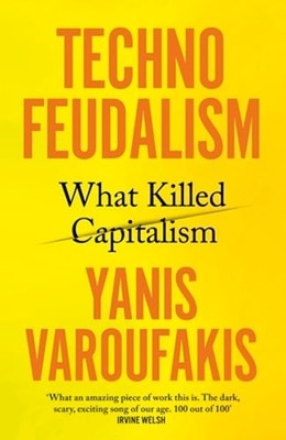 Technofeudalism: What Killed Capitalism by Yanis Varoufakis: Used