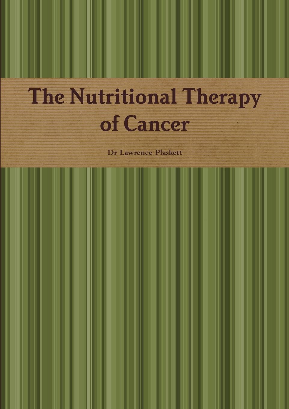 Lawrence Plaskett | The Nutritional Therapy Of Cancer | Taschenbuch |