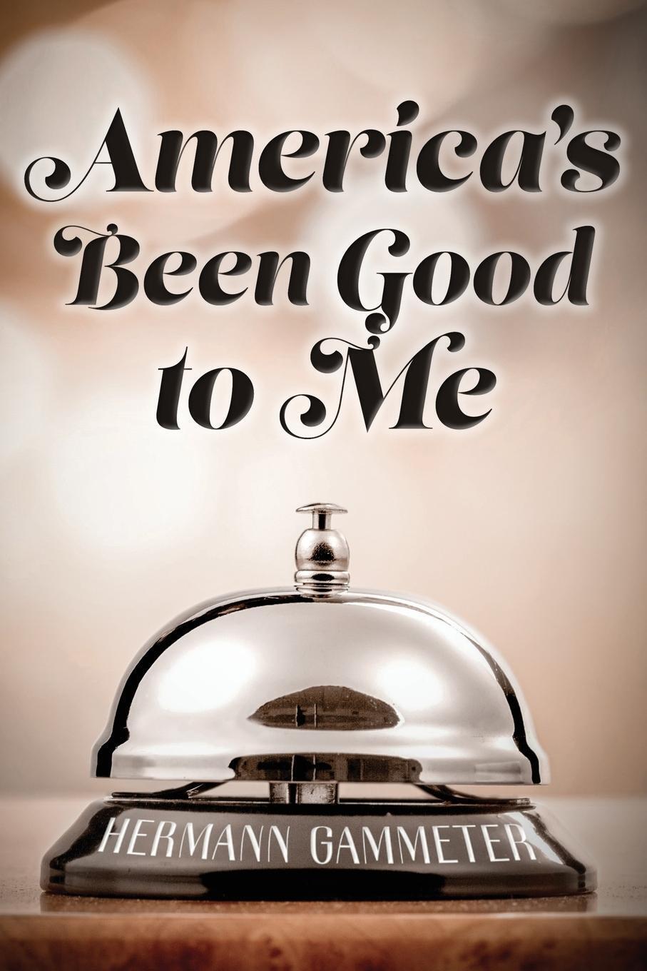 Thumbnail - America's Been Good To Me | Hermann Gammeter | Taschenbuch | Paperback