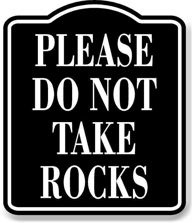 Please Do Not Take Rocks BLACK Aluminum Composite Sign | eBay