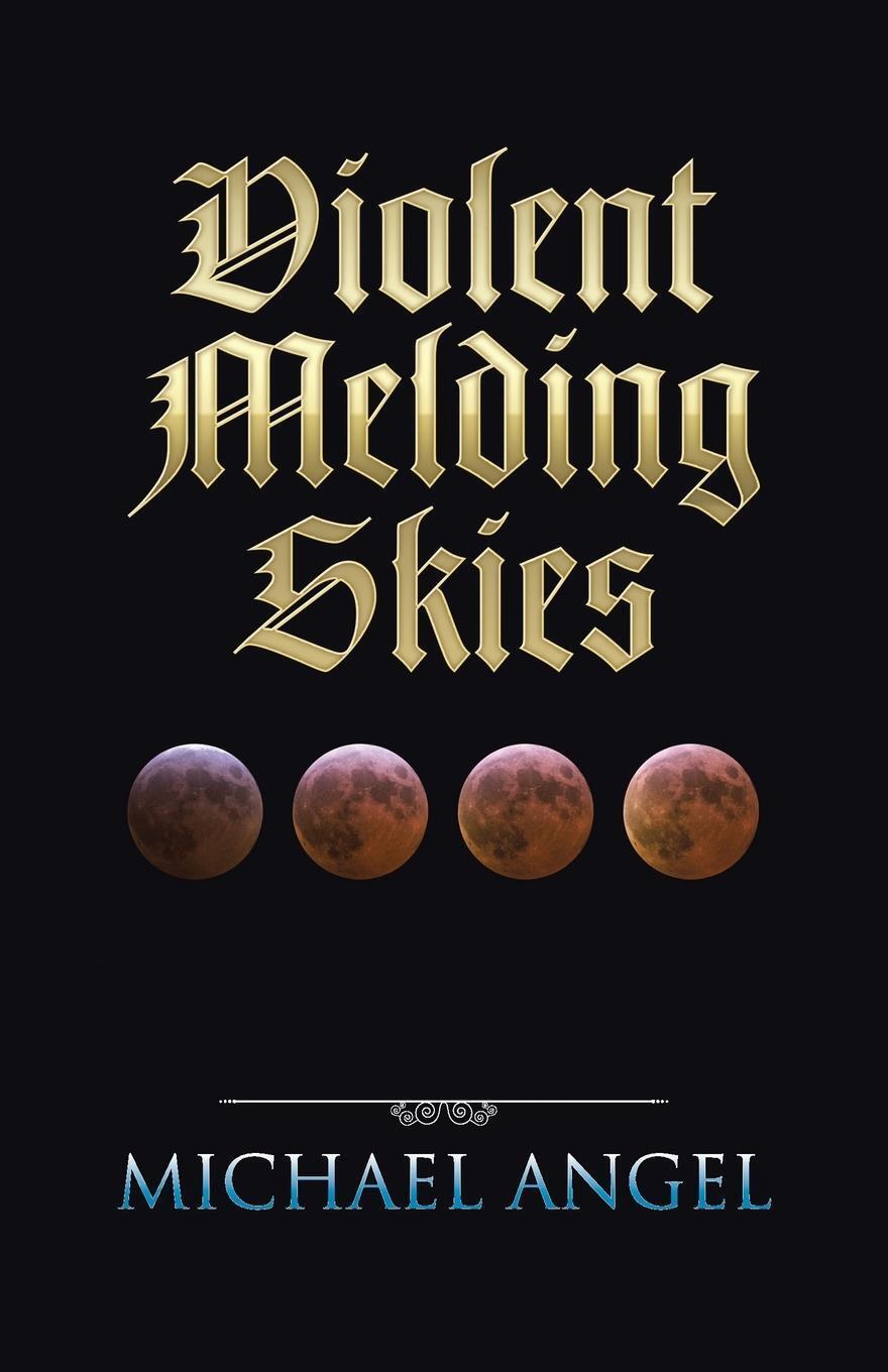Thumbnail - Michael Angel | Violent Melding Skies | Taschenbuch | Englisch (2015)