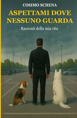 Aspettami dove nessuno guarda by Cosimo Schena (Italian) Paperback Book