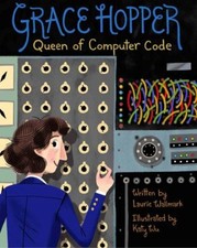 Grace Hopper : Queen of Computer Code Hardcover Laurie Wallmark