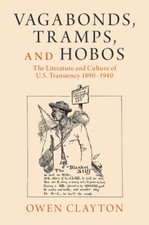 Vagabonds, Tramps, and Hobos: The Literature and Culture of U.S. Transiency