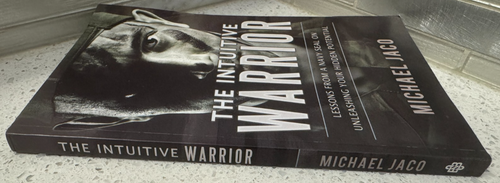 The Intuitive Warrior Michael Jaco Navy SEAL Lessons & Awareness Training Book - Picture 3 of 3