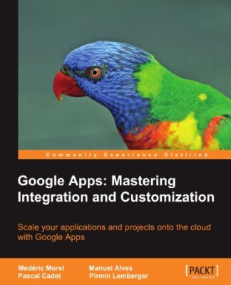 Google Apps: Mastering Integration and Customization By Médéric 
