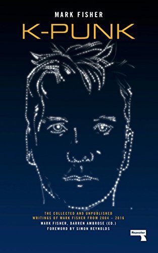 K-punk: The Collected and Unpublished Writings of Mark Fisher by Fisher, Mark