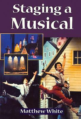 Staging A Musical by Matthew White (Paperback, 1999)