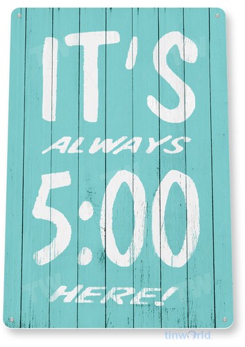 Always 5 O-clock Bar Pub Lounge Rustic Drinking Sign Decor Tin Sign B401 - Picture 1 of 2