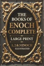 The Books of Enoch Complete LARGE PRINT (Illustrated): 1, 2 & 3 Enoch with Authe