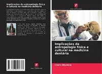 ImplicaçõEs Da Antropologia FíSica E Cultural Na Medicina DentáRia Charu Khurana