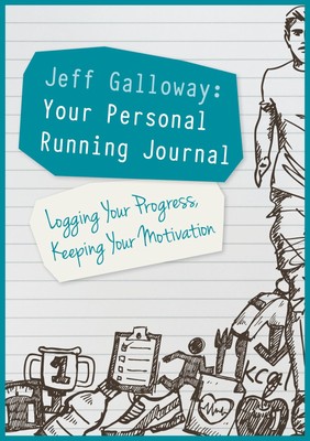 Jeff Galloway: Your Personal Running Journal: Logging Your Progress, Keeping...
