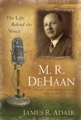 M. R. DeHaan: The Life Behind the Voice - Paperback By Adair, James - VERY GOOD