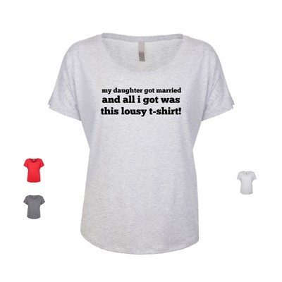 My Daughter Got Married And All I Got Was This Lousy T Shirt Women's Dolman