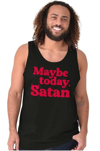 Funny Sarcastic Humor Maybe Today Satan Joke Tank Top T Shirts Tees Men Women - Picture 5 of 9