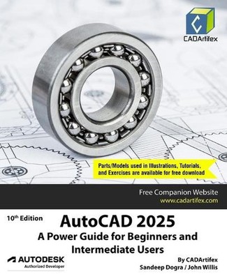 AutoCAD 2025: A Power Guide for Beginners and Intermediate Users by Cadartifex P