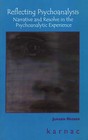 Reflecting Psychoanalysis: Narrative and Resolve in the Psychoanalytic Experience by Jurgen Reeder (Paperback, 2002)