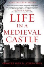 Life in a Medieval Castle by Joseph Gies: Used