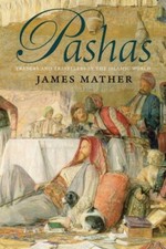Pashas: Traders and Travellers in the Islamic World. Mather 9780300170917 New<|