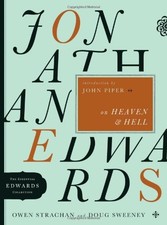 JONATHAN EDWARDS ON HEAVEN AND HELL (THE ESSENTIAL EDWARDS By Owen Strachan