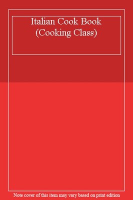 Cooking Class: Italian (Cooking Class) By unknown
