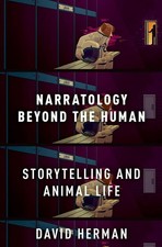 Narratology beyond the Human: Storytelling and Animal Life by David Herman (Engl