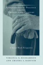 Gerontological Practice for the Twenty-First Century : A Social W