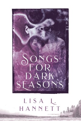 Lisa L Hannett Songs for Dark Seasons (Gebundene Ausgabe)