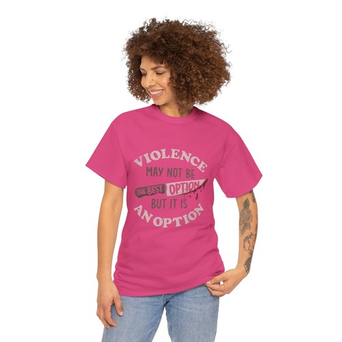 Violence May Not Be The Best Option T-Shirt - Picture 59 of 73