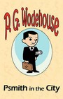 Psmith in the City - From the Manor Wodehouse Collection, a Selection from the Early Works of P. G. Wodehouse by P G Wodehouse (Paperback / softback, 2008)
