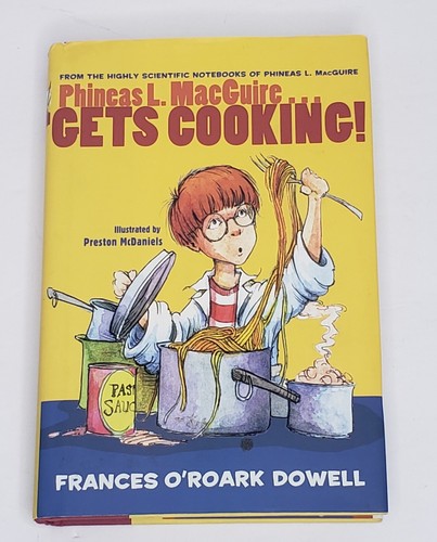 Phineas L. MacGuire ... Gets Cooking! by Frances O'Roark Dowell 2014 Hardcover - Picture 1 of 6