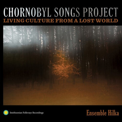 #ad Ensemble Hilka Chornobyl Songs Project: Living Culture from a Lost World New $15.37