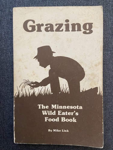 Grazing the Minnesota Wild Eater's Food Book by Mike Link  Foraging Cookbook - Imagen 1 de 2