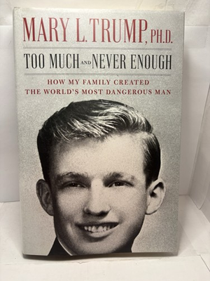 #ad Too Much and Never Enough by Mary L Trump PHD 1st Ed. 2020 HC $9.99