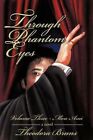 Through Phantom Eyes Volume III Mon Ami Bruns Theodora Paperback Book