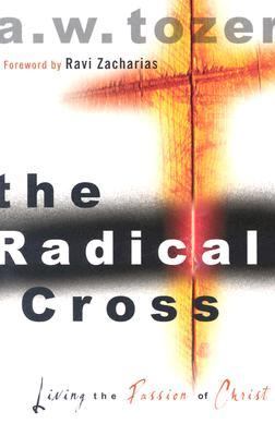 Das radikale Kreuz: Die Passion Christi leben von Tozer, A. W. - Bild 1 von 1