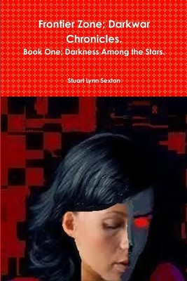 Frontier Zone; Darkwar Chronicles. Book One; Darkness Among the Stars. Sexton