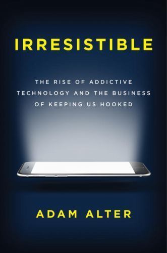 download irresistible the rise of addictive technology download irresistible the rise of addictive technology
