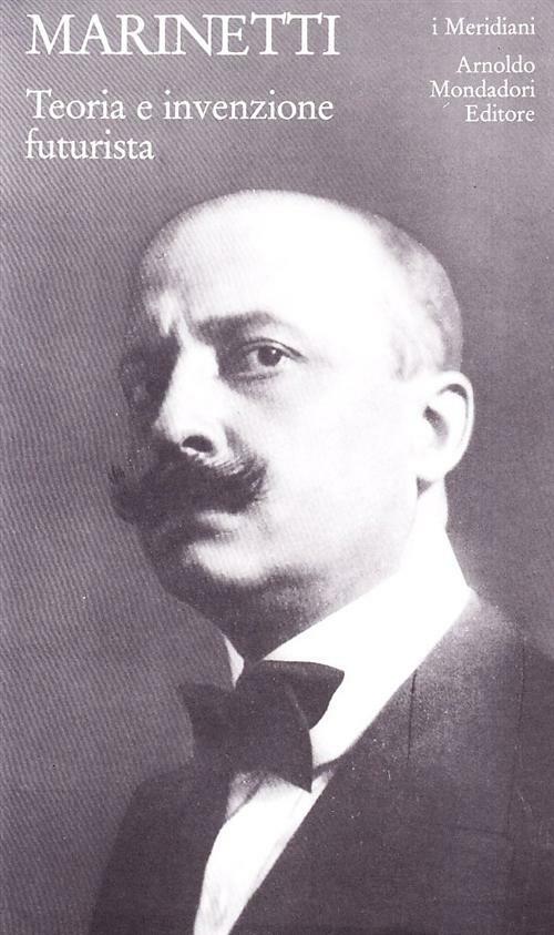 Teoria e invenzione futurista - Marinetti Filippo Tommaso