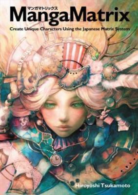 Manga Matrix: Create Unique Characters Using the Japanese Matrix System, Tsukamo