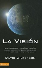 La visión: Una aterradora profecía de los días finales del mundo, que ha comenza