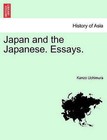 Japan and the Japanese. Essays. by Kanzo Uchimura (Paperback / softback, 2011)