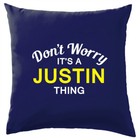 Don't Worry It's a JUSTIN Thing! Cushion Surname Custom Name Family Cover