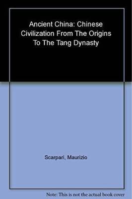 Ancient China: Chinese Civilization From Its Origins To the  - VERY GOOD