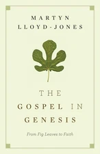 The Gospel in Genesis: From Fig Leaves to Faith by Martyn Lloyd-Jones (English)