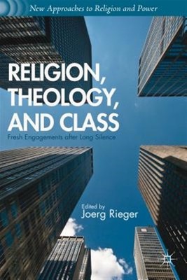 Religion, Theology, and Class : Fresh Engagements after Long Silence, Hardcov...