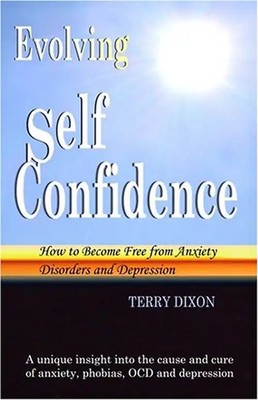 Evolving Self Confidence: How to Become Free from Anxiety Disorders and Depressi