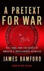 A Pretext for War : 9/11, Iraq, and the Abuse of America's Intelligence Agencies by James Bamford (2004, Cassette, Abridged)