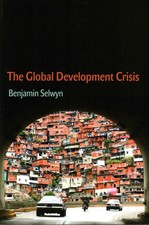 The Global Development Crisis by Benjamin Selwyn (English) Paperback Book