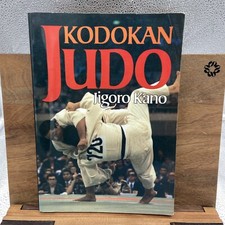 Kodokan Judo: The Essential Guide to Judo by Its Founder Jigoro Kano, Kano, Jigo